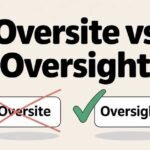 Oversite Vs Oversight: Meaning, Usage, Rules, and Examples for Clear Everyday Writing